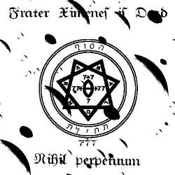 Frater Ximenes Is Dead : Nihil Perpetuum Frater Ximenes Is Dead : Nihil Perpetuum